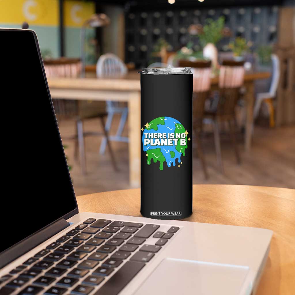 Funny Earth Day There Is No Planet B Skinny Tumbler TS11 Print Your Wear