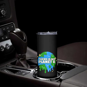 Funny Earth Day There Is No Planet B Skinny Tumbler TS11 Print Your Wear