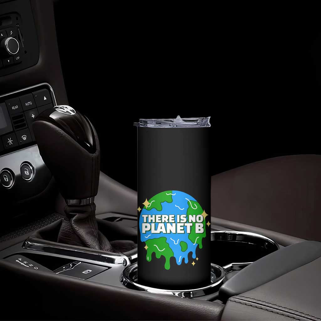 Funny Earth Day There Is No Planet B Skinny Tumbler TS11 Print Your Wear