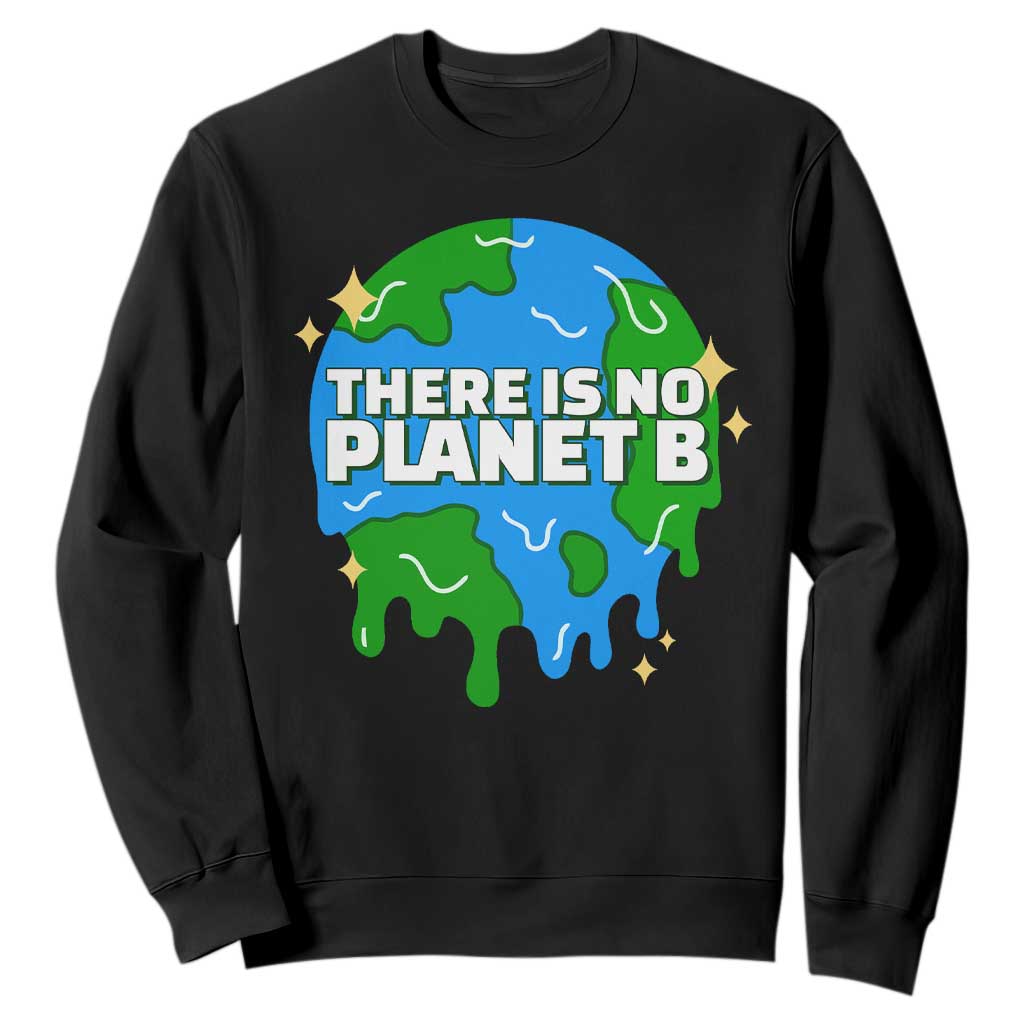 Funny Earth Day There Is No Planet B Sweatshirt TS11 Black Print Your Wear