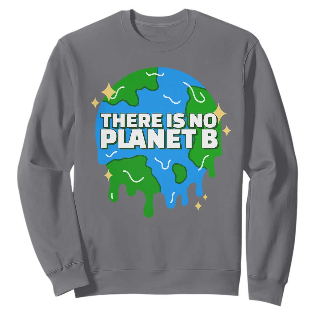 Funny Earth Day There Is No Planet B Sweatshirt TS11 Charcoal Print Your Wear