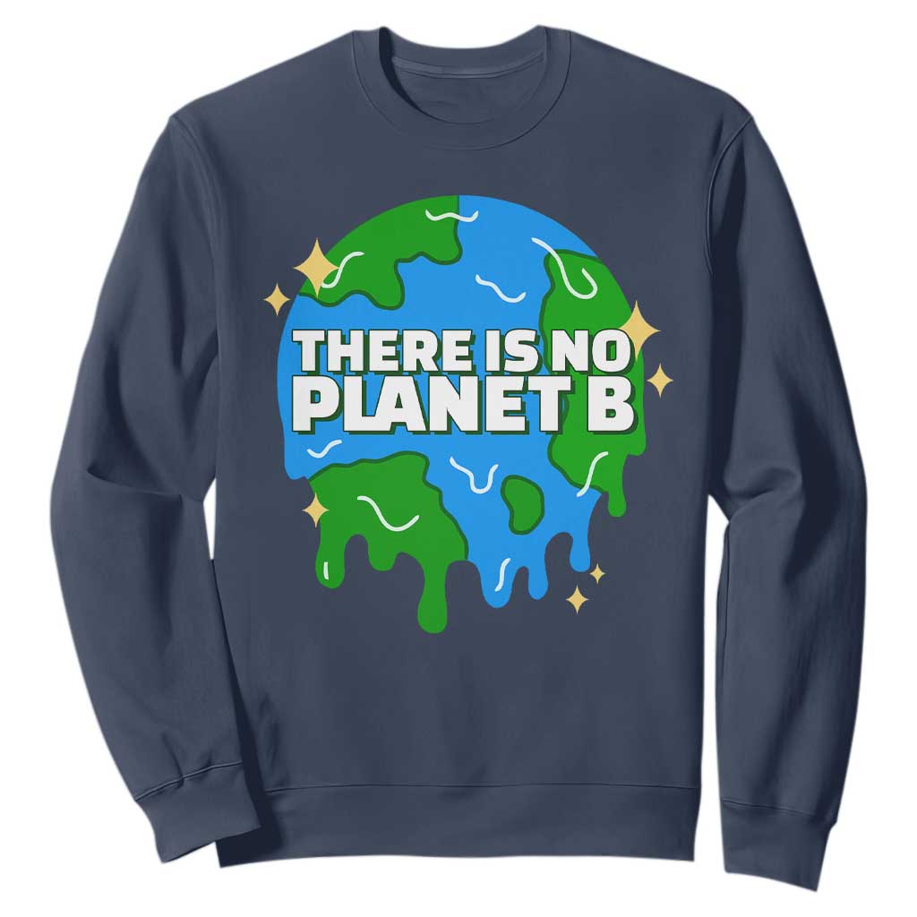 Funny Earth Day There Is No Planet B Sweatshirt TS11 Navy Print Your Wear