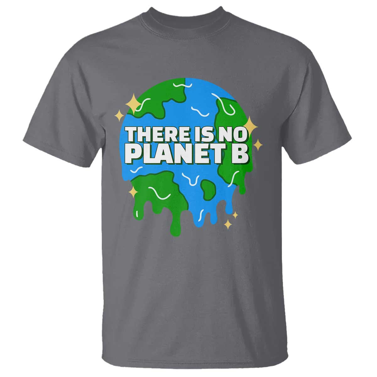 Funny Earth Day There Is No Planet B T Shirt TS11 Charcoal Print Your Wear