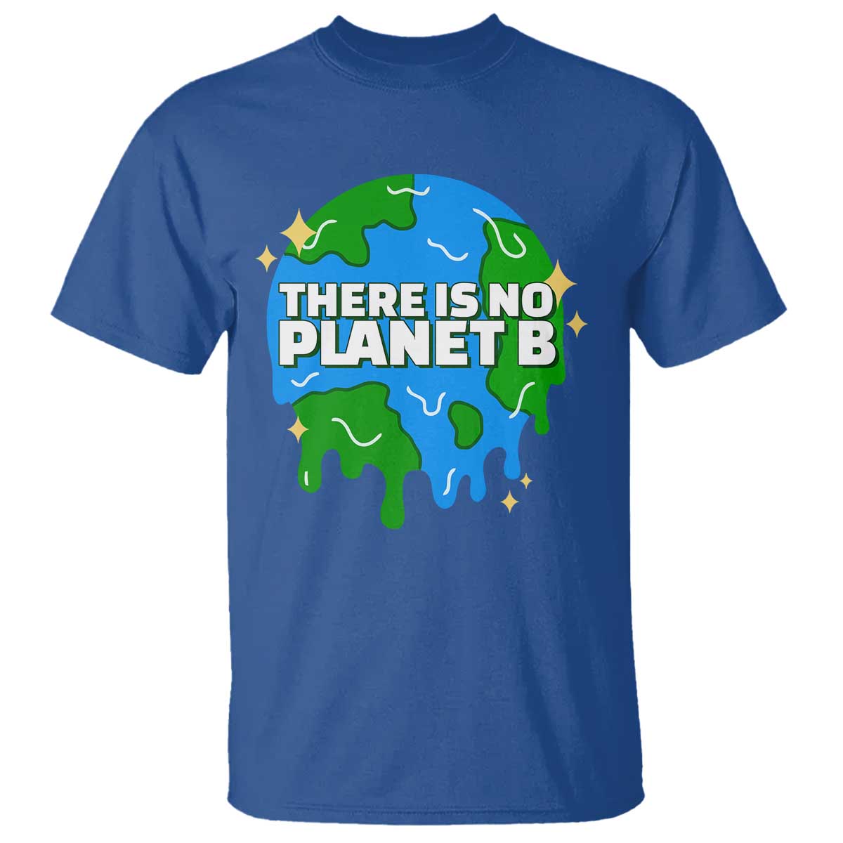 Funny Earth Day There Is No Planet B T Shirt TS11 Royal Blue Print Your Wear