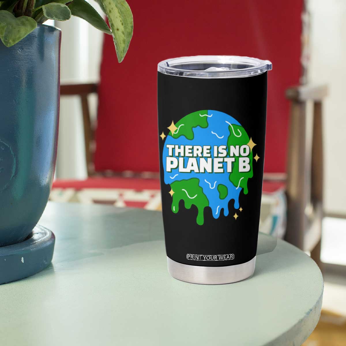 Funny Earth Day There Is No Planet B Tumbler Cup TS11 Print Your Wear