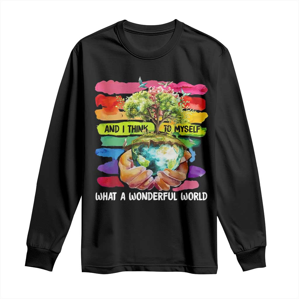 And I Think To Myself What A Wonderful World Earth Day Long Sleeve Shirt TS11 Black Print Your Wear