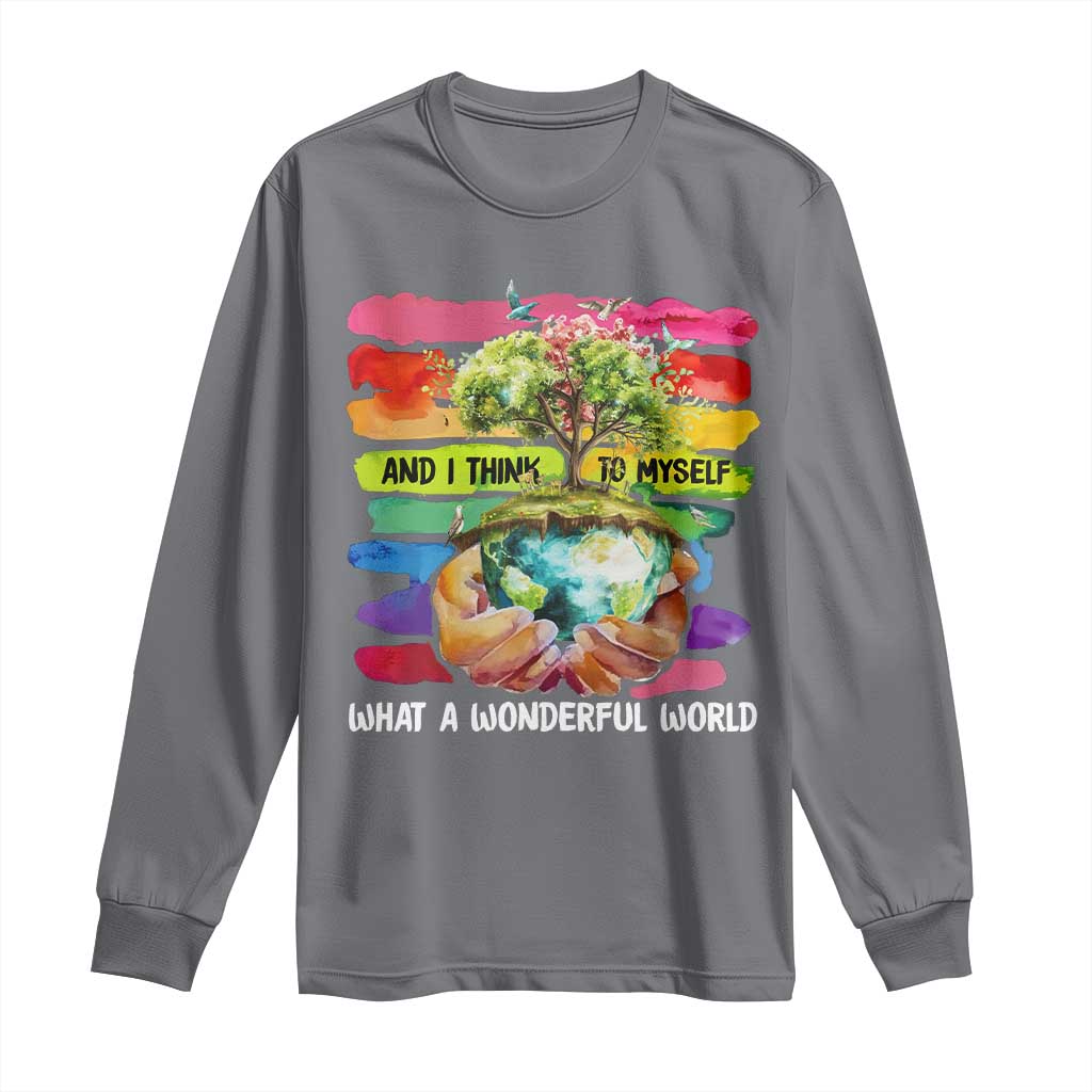 And I Think To Myself What A Wonderful World Earth Day Long Sleeve Shirt TS11 Charcoal Print Your Wear
