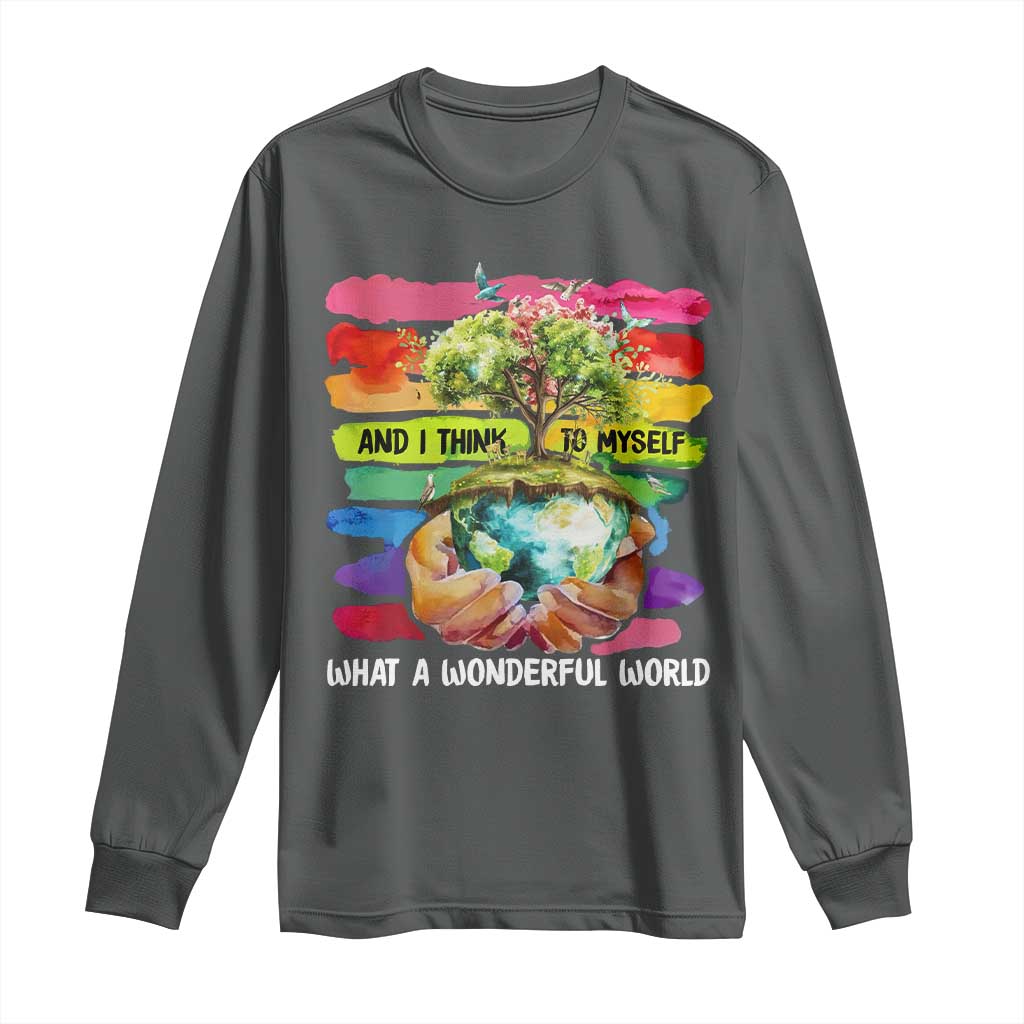 And I Think To Myself What A Wonderful World Earth Day Long Sleeve Shirt TS11 Dark Heather Print Your Wear