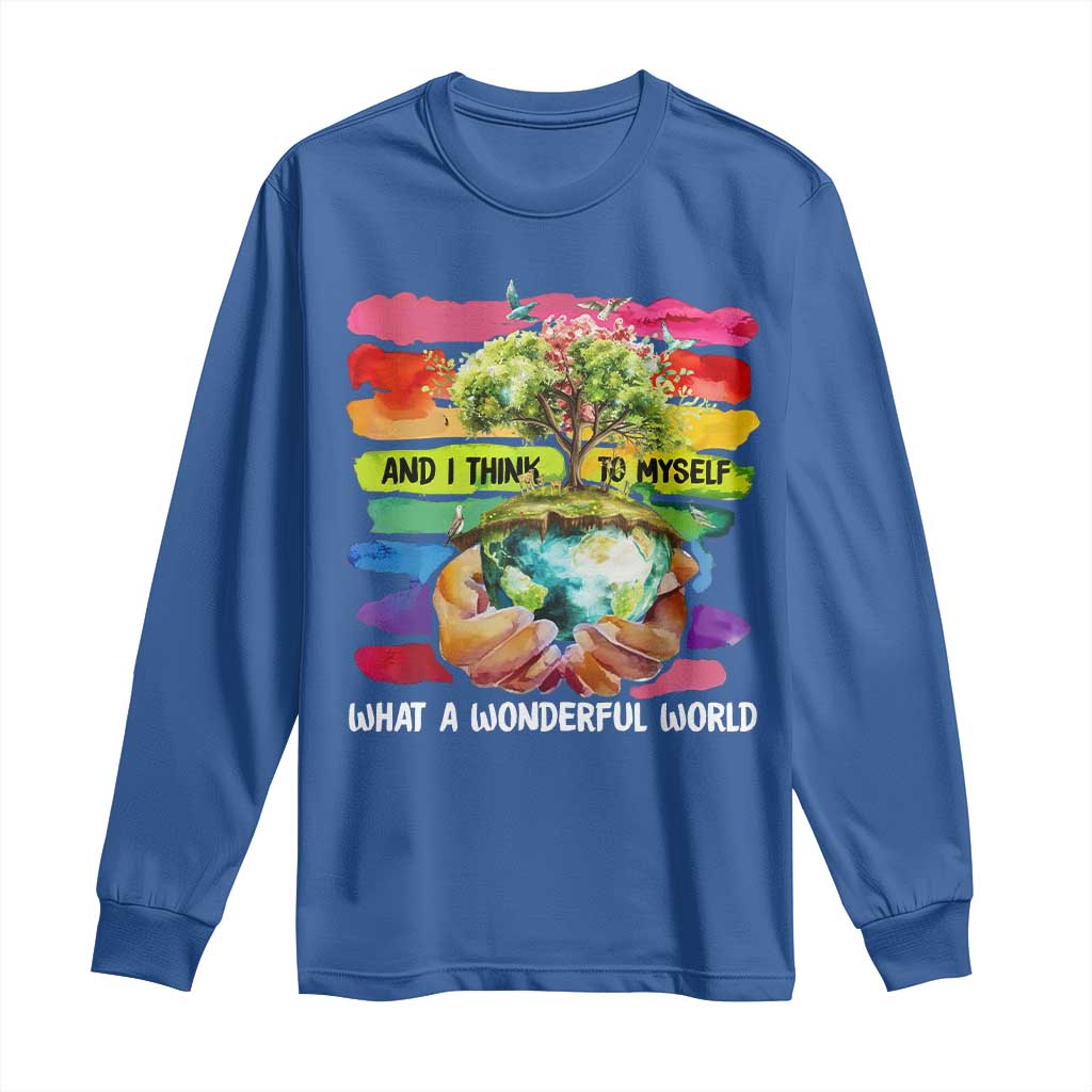And I Think To Myself What A Wonderful World Earth Day Long Sleeve Shirt TS11 Royal Blue Print Your Wear