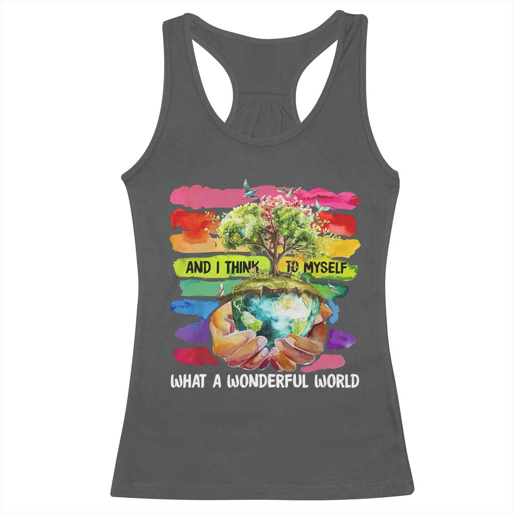 And I Think To Myself What A Wonderful World Earth Day Racerback Tank Top TS11 Dark Heather Print Your Wear