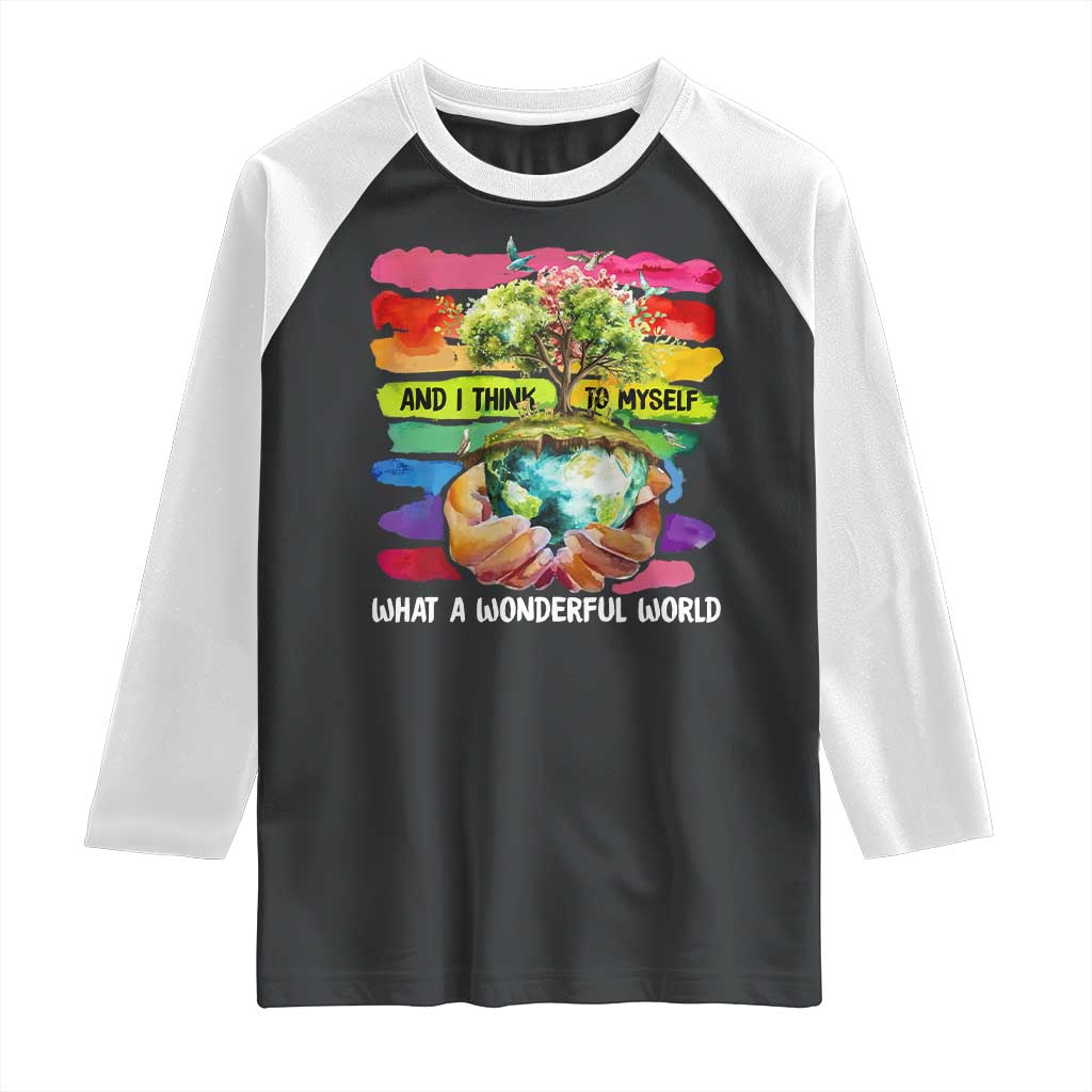 And I Think To Myself What A Wonderful World Earth Day Raglan Shirt TS11 Black White Print Your Wear