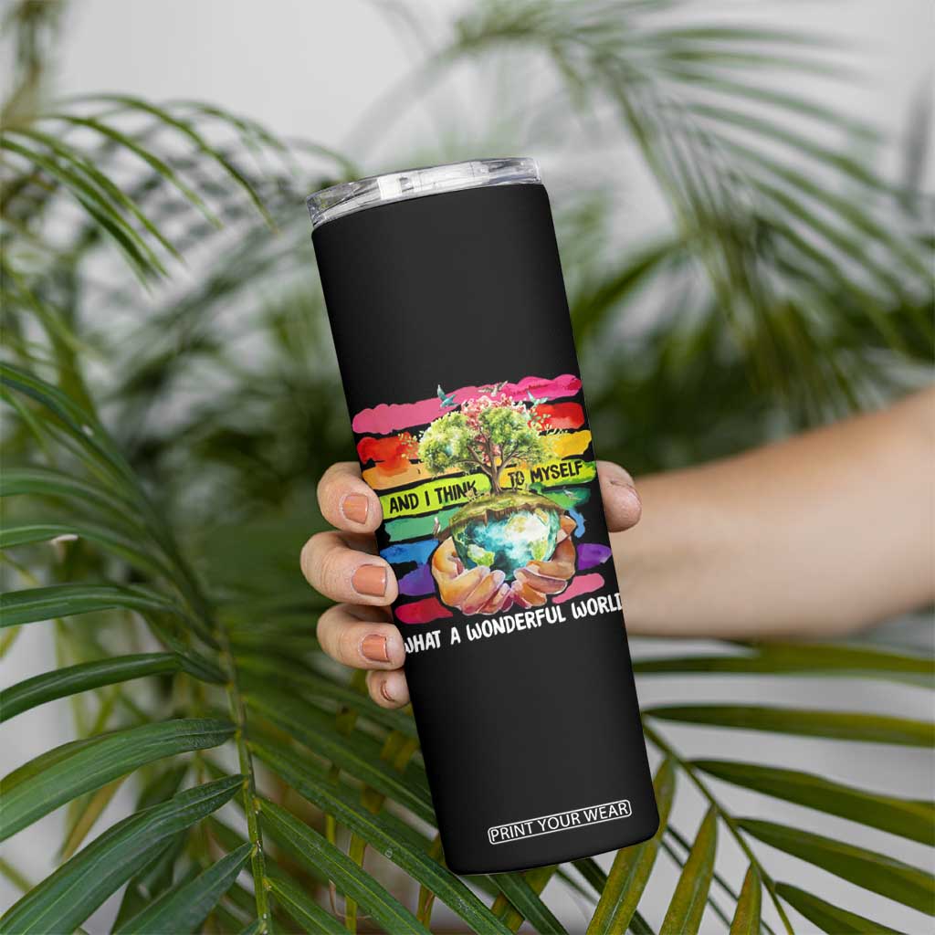 And I Think To Myself What A Wonderful World Earth Day Skinny Tumbler TS11 Print Your Wear