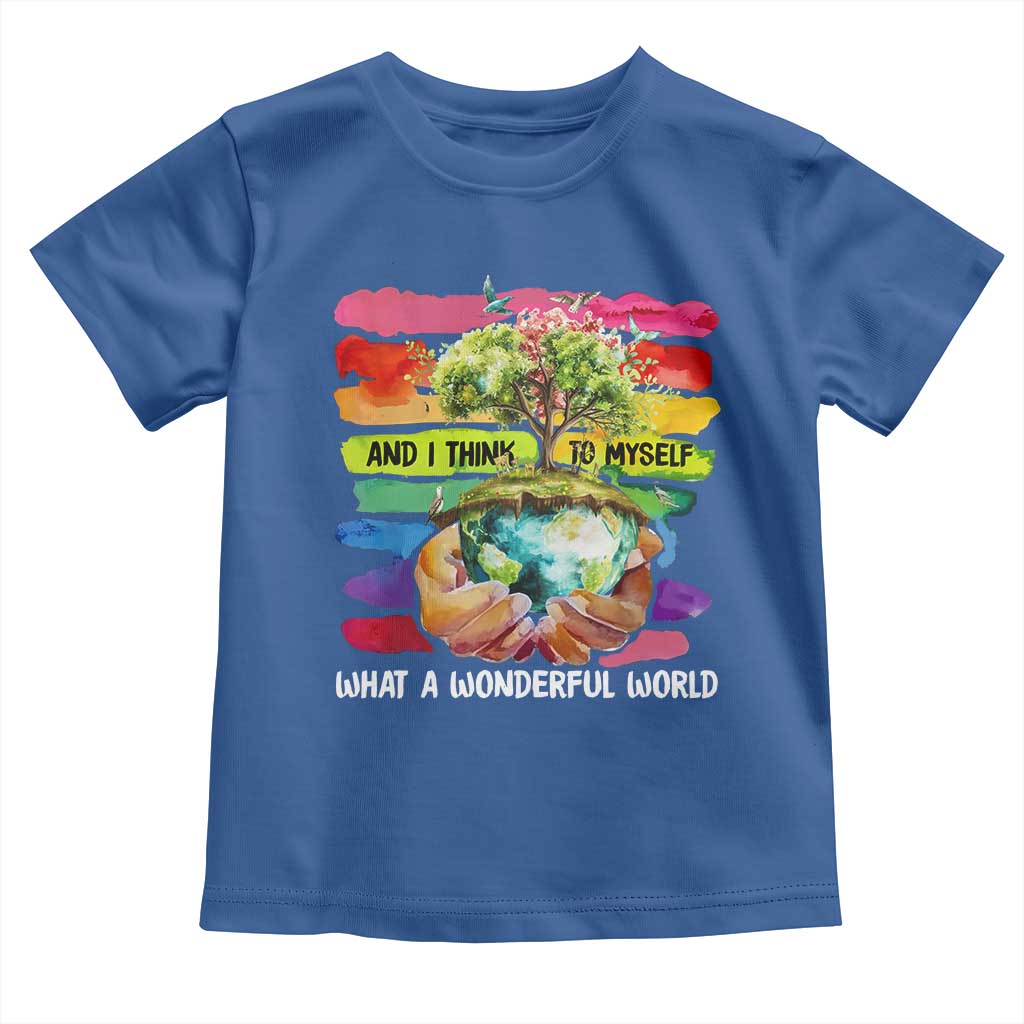 And I Think To Myself What A Wonderful World Earth Day Toddler T Shirt TS11 Royal Blue Print Your Wear