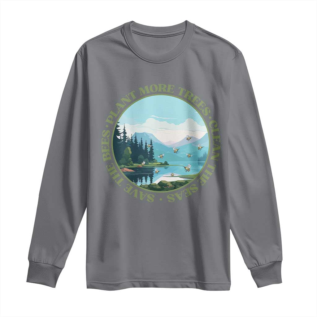 Earth Day Long Sleeve Shirt Save The Bees Plant More Trees Clean The Seas TS11 Charcoal Print Your Wear