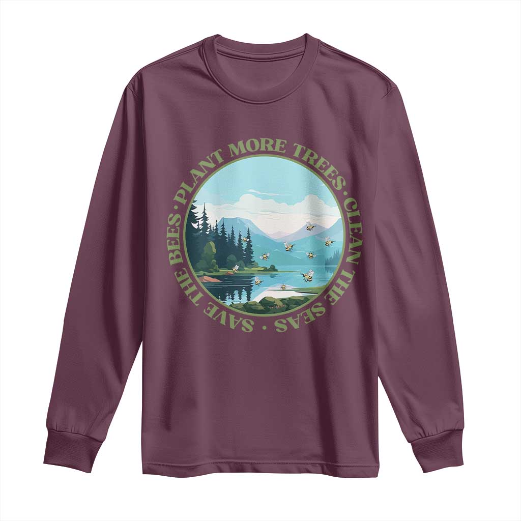 Earth Day Long Sleeve Shirt Save The Bees Plant More Trees Clean The Seas TS11 Maroon Print Your Wear