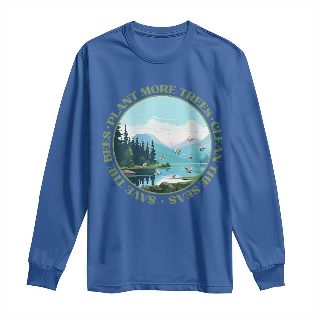 Earth Day Long Sleeve Shirt Save The Bees Plant More Trees Clean The Seas TS11 Royal Blue Print Your Wear