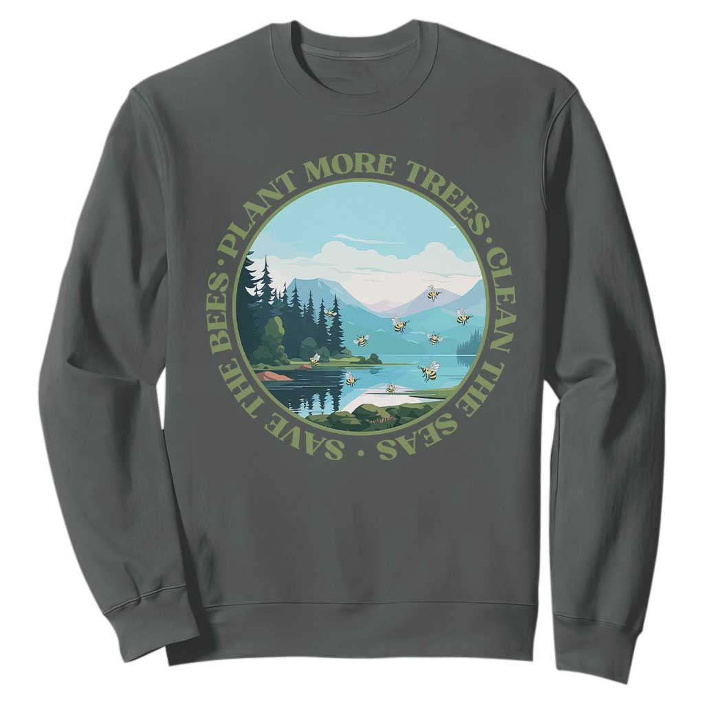 Earth Day Sweatshirt Save The Bees Plant More Trees Clean The Seas TS11 Dark Heather Print Your Wear
