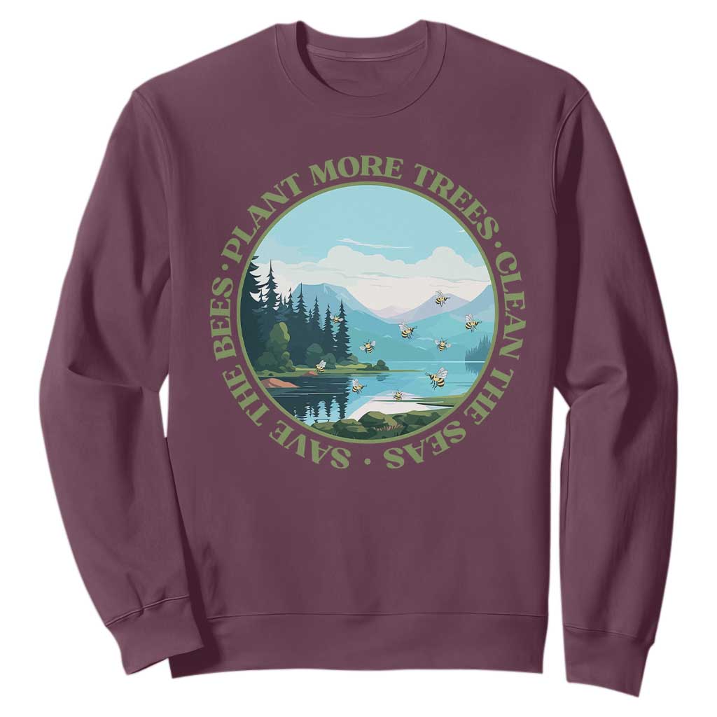Earth Day Sweatshirt Save The Bees Plant More Trees Clean The Seas TS11 Maroon Print Your Wear