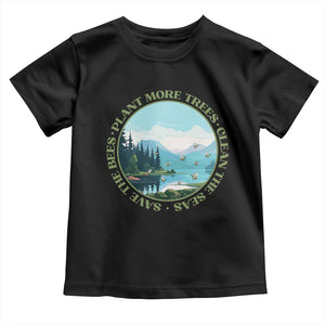 Earth Day Toddler T Shirt Save The Bees Plant More Trees Clean The Seas TS11 Black Print Your Wear