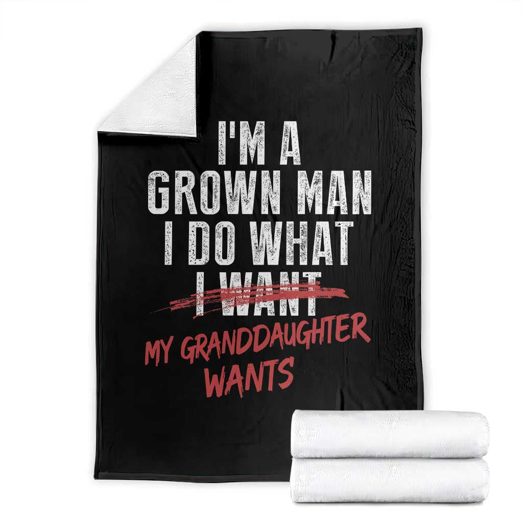 Girl Grandpa Throw Blanket Funny I Am A Grown Man I Do What My Granddaughter Wants TS11 Black Print Your Wear