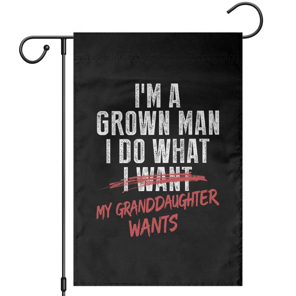 Girl Grandpa Garden Flag Funny I Am A Grown Man I Do What My Granddaughter Wants TS11 Black Print Your Wear