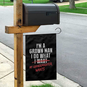Girl Grandpa Garden Flag Funny I Am A Grown Man I Do What My Granddaughter Wants TS11 Print Your Wear