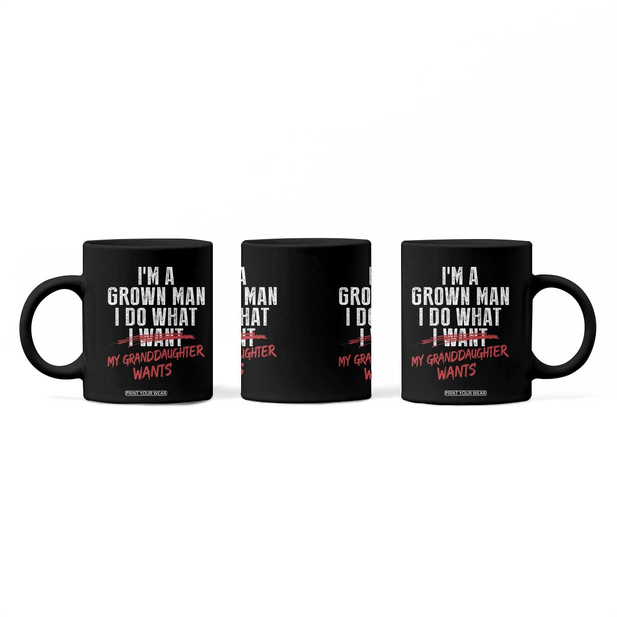 Girl Grandpa Coffee Mug Funny I Am A Grown Man I Do What My Granddaughter Wants TS11 Print Your Wear
