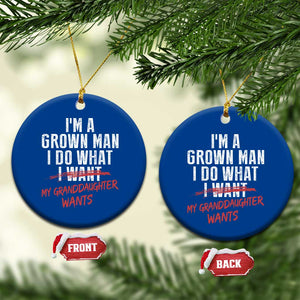 Girl Grandpa Ceramic Ornament Funny I Am A Grown Man I Do What My Granddaughter Wants TS11 1pc Blue Print Your Wear