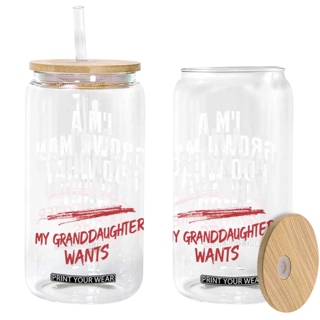 Girl Grandpa Glass Can Funny I Am A Grown Man I Do What My Granddaughter Wants TS11 Print Your Wear
