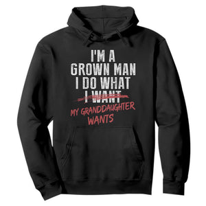 Girl Grandpa Hoodie Funny I Am A Grown Man I Do What My Granddaughter Wants TS11 Black Print Your Wear