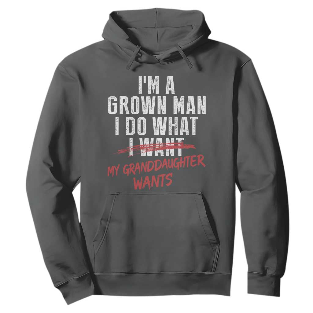 Girl Grandpa Hoodie Funny I Am A Grown Man I Do What My Granddaughter Wants TS11 Dark Heather Print Your Wear