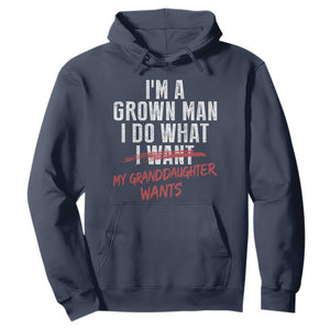 Girl Grandpa Hoodie Funny I Am A Grown Man I Do What My Granddaughter Wants TS11 Navy Print Your Wear