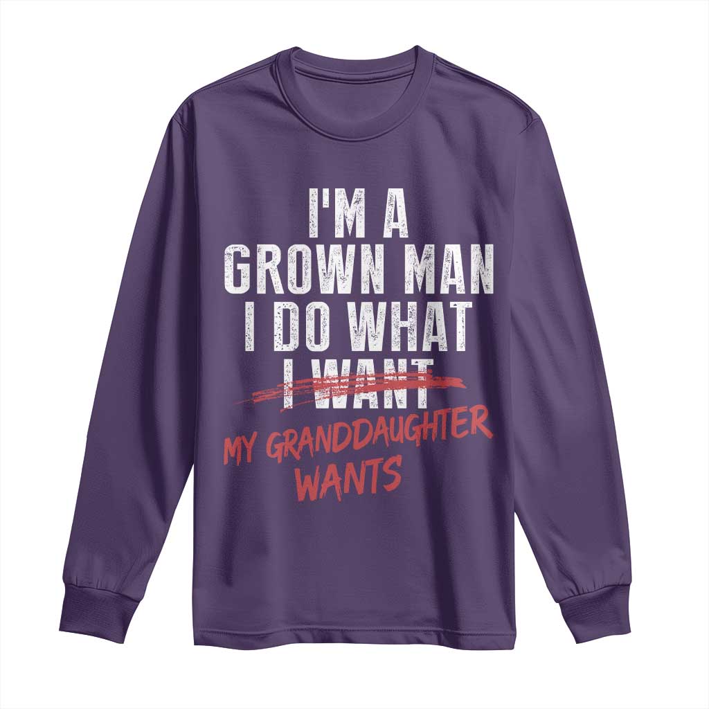 Girl Grandpa Long Sleeve Shirt Funny I Am A Grown Man I Do What My Granddaughter Wants TS11 Purple Print Your Wear