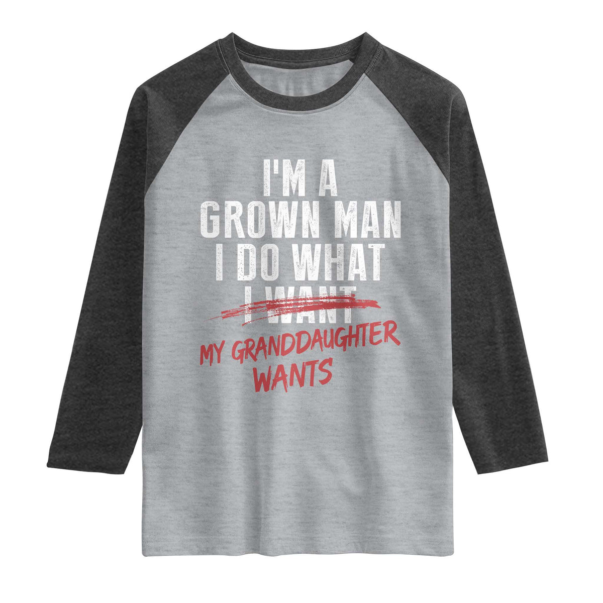 Girl Grandpa Raglan Shirt Funny I Am A Grown Man I Do What My Granddaughter Wants TS11 Heather Gray Heather Charcoal Print Your Wear