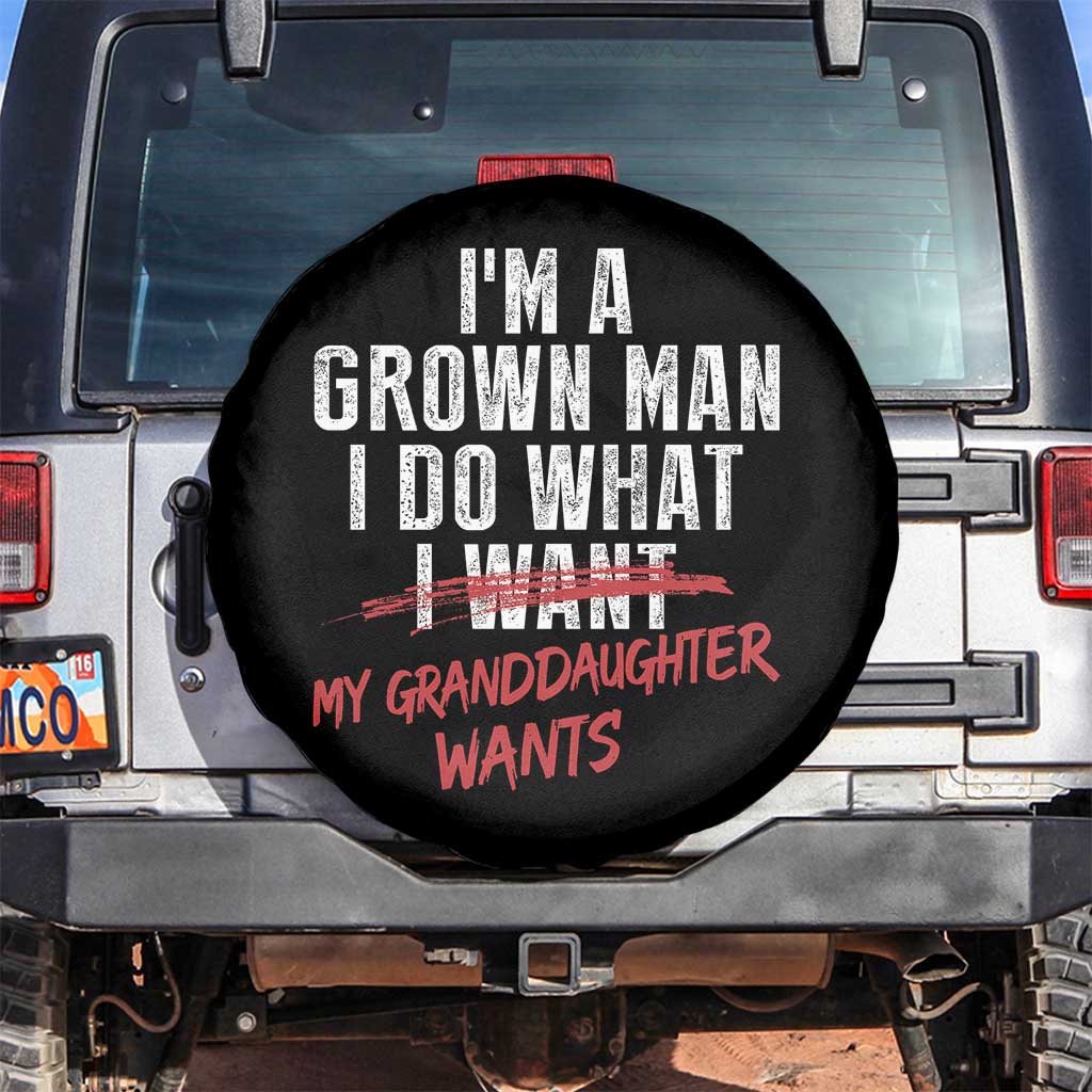 Girl Grandpa Spare Tire Cover Funny I Am A Grown Man I Do What My Granddaughter Wants TS11 No hole Black Print Your Wear