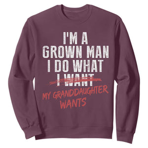 Girl Grandpa Sweatshirt Funny I Am A Grown Man I Do What My Granddaughter Wants TS11 Maroon Print Your Wear