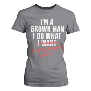 Girl Grandpa T Shirt For Women Funny I Am A Grown Man I Do What My Granddaughter Wants TS11 Charcoal Print Your Wear
