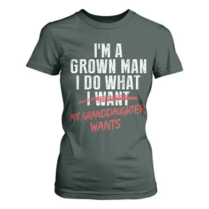 Girl Grandpa T Shirt For Women Funny I Am A Grown Man I Do What My Granddaughter Wants TS11 Dark Forest Green Print Your Wear