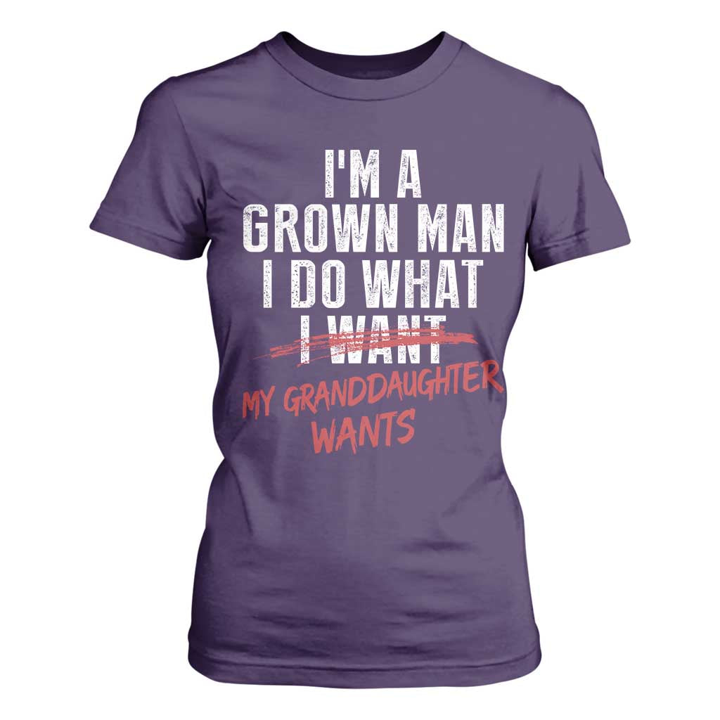 Girl Grandpa T Shirt For Women Funny I Am A Grown Man I Do What My Granddaughter Wants TS11 Purple Print Your Wear