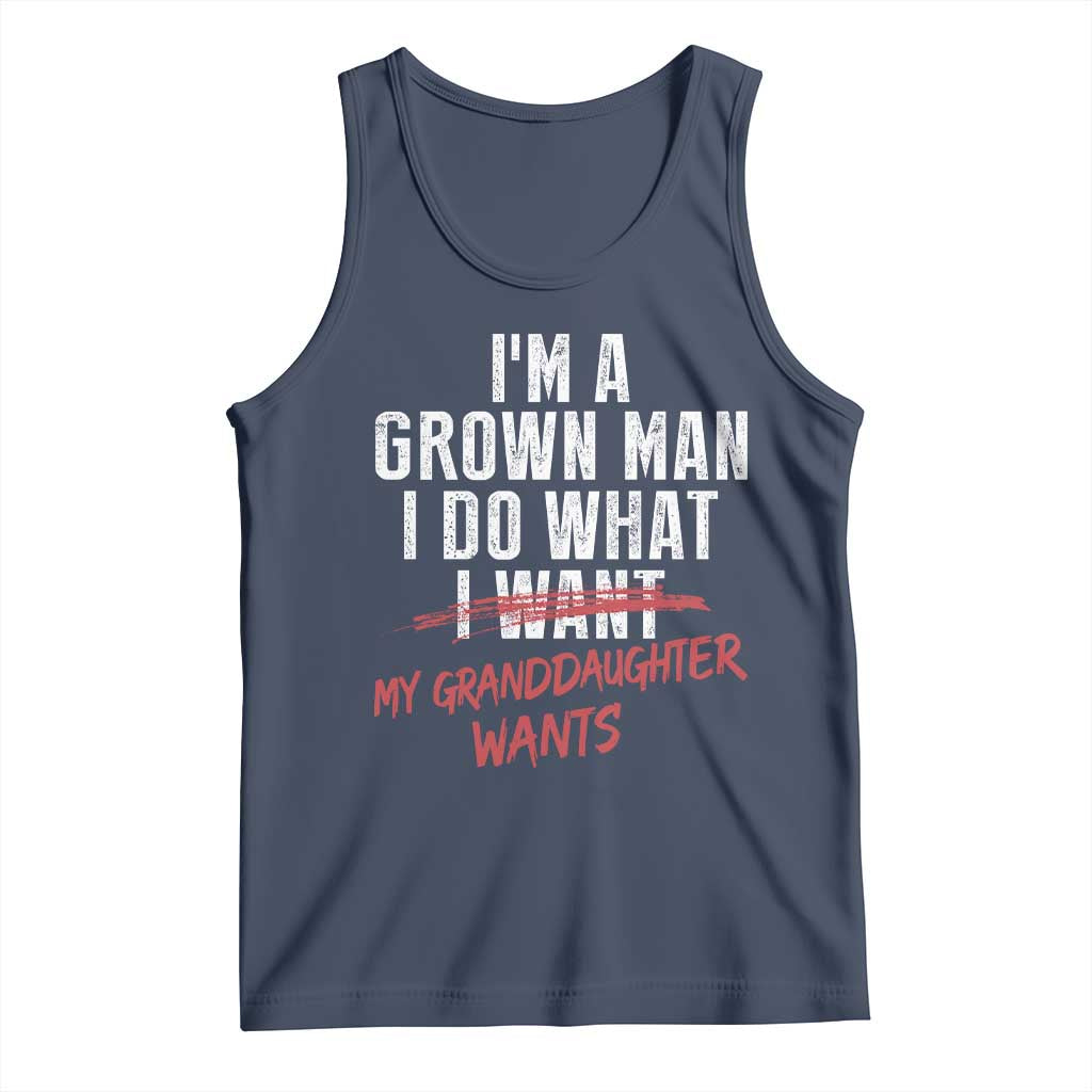 Girl Grandpa Tank Top Funny I Am A Grown Man I Do What My Granddaughter Wants TS11 Navy Print Your Wear