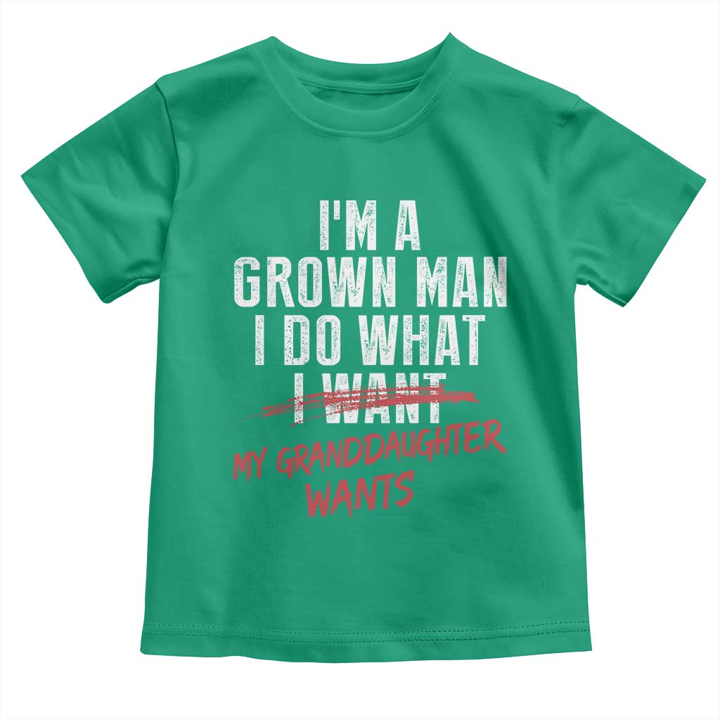 Girl Grandpa Toddler T Shirt Funny I Am A Grown Man I Do What My Granddaughter Wants TS11 Irish Green Print Your Wear