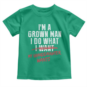 Girl Grandpa Toddler T Shirt Funny I Am A Grown Man I Do What My Granddaughter Wants TS11 Irish Green Print Your Wear