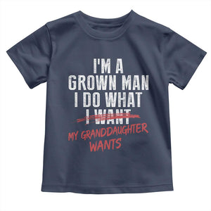 Girl Grandpa Toddler T Shirt Funny I Am A Grown Man I Do What My Granddaughter Wants TS11 Navy Print Your Wear