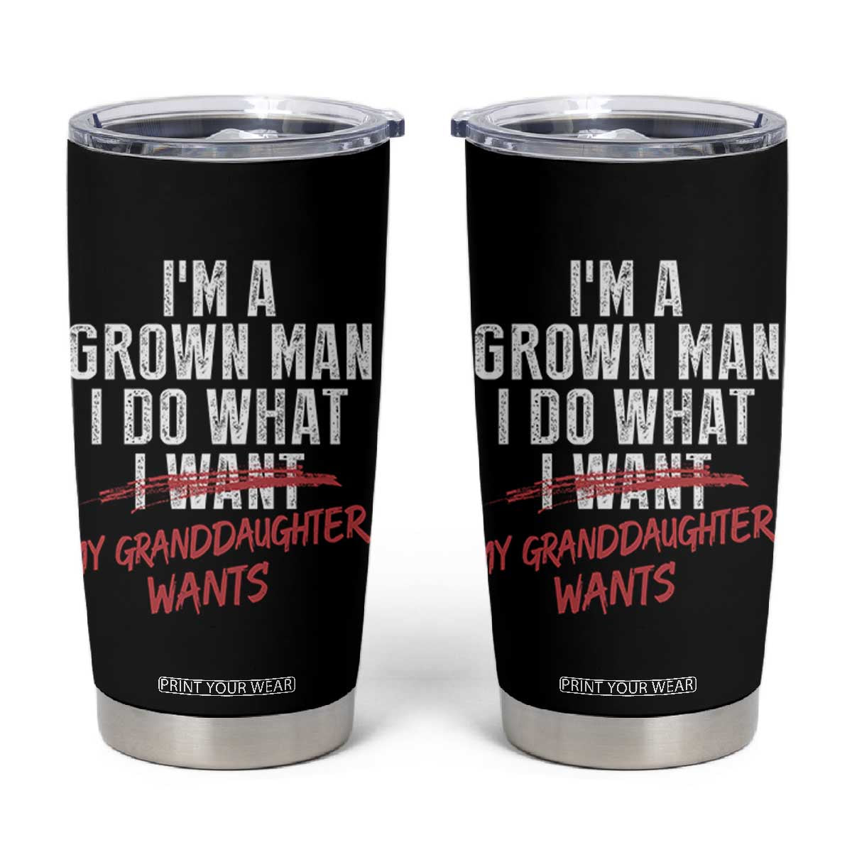 Girl Grandpa Tumbler Cup Funny I Am A Grown Man I Do What My Granddaughter Wants TS11 Black Print Your Wear