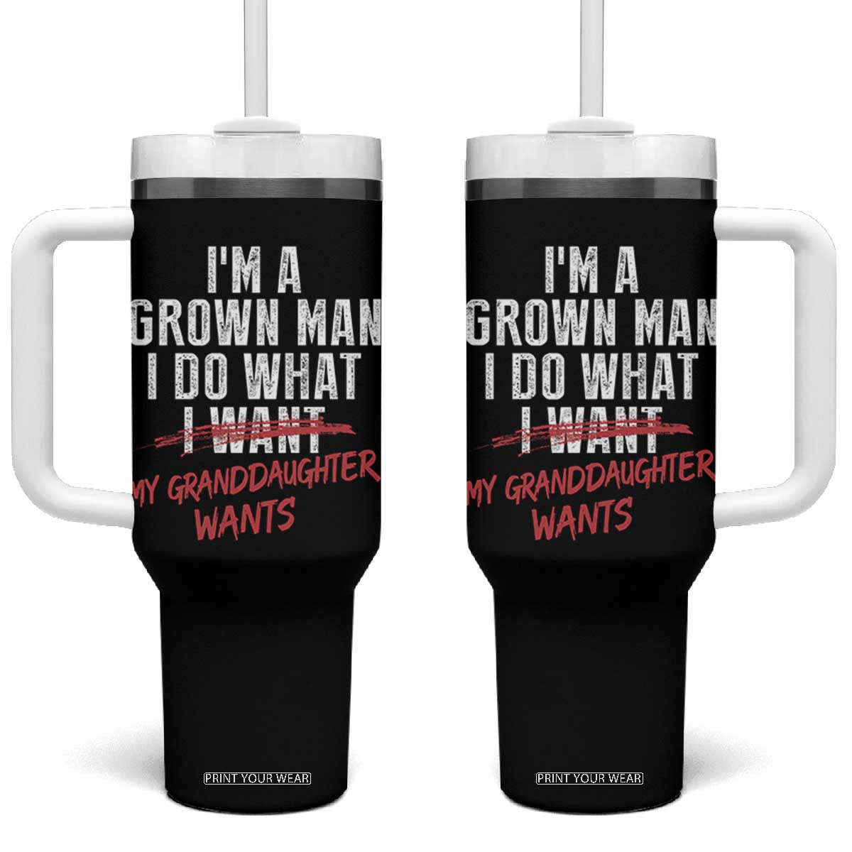 Girl Grandpa Tumbler With Handle Funny I Am A Grown Man I Do What My Granddaughter Wants TS11 One Size: 40 oz Black Print Your Wear