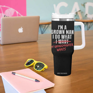 Girl Grandpa Tumbler With Handle Funny I Am A Grown Man I Do What My Granddaughter Wants TS11 Print Your Wear