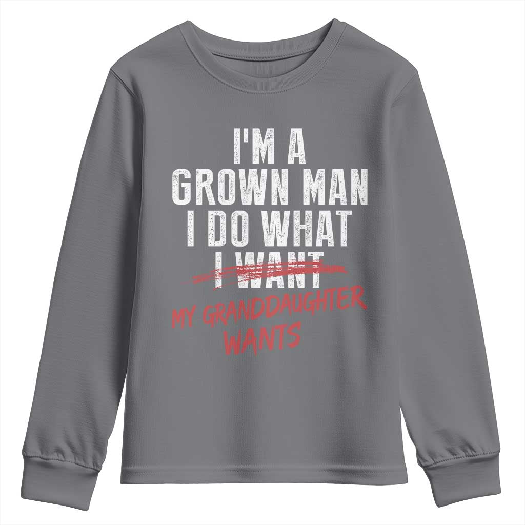 Girl Grandpa Youth Sweatshirt Funny I Am A Grown Man I Do What My Granddaughter Wants TS11 Charcoal Print Your Wear