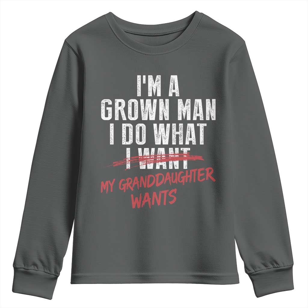 Girl Grandpa Youth Sweatshirt Funny I Am A Grown Man I Do What My Granddaughter Wants TS11 Dark Heather Print Your Wear