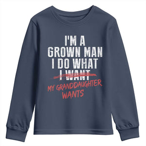 Girl Grandpa Youth Sweatshirt Funny I Am A Grown Man I Do What My Granddaughter Wants TS11 Navy Print Your Wear