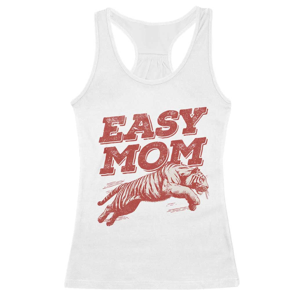 Easy Tiger Mom Racerback Tank Top Vintage Boho Distressed Aesthetic Mother's Day Gifts TS11 White Print Your Wear